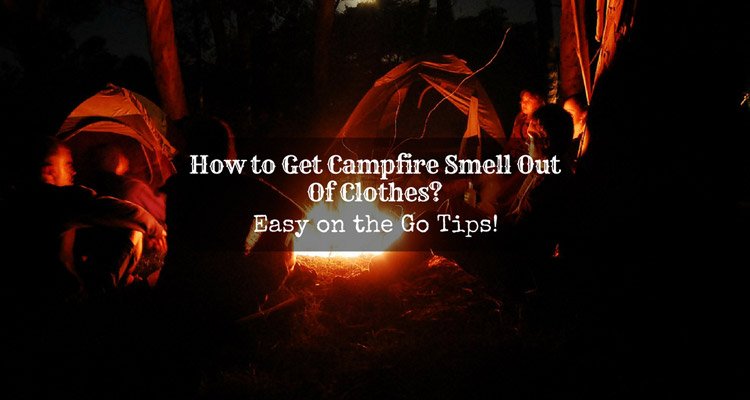 How to Get Campfire Smell out of clothes