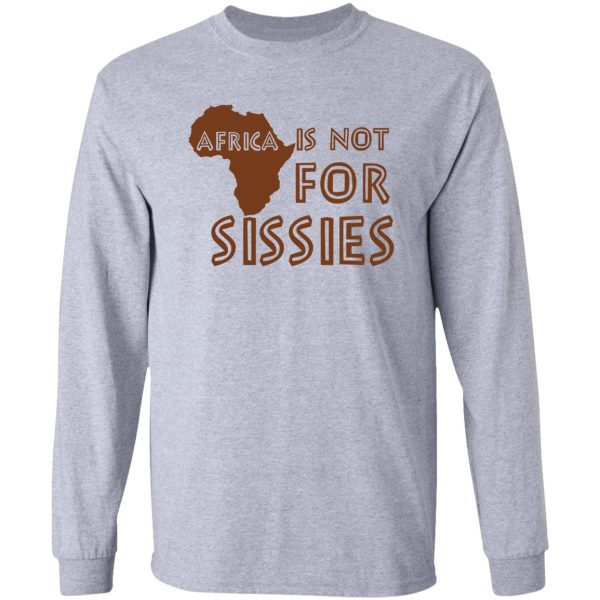 africa is not for sissies (babies) long sleeve
