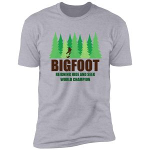 bigfoot sasquatch hide and seek world champion shirt