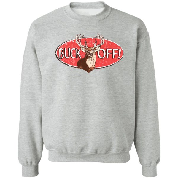 buck off deer hunter sweatshirt