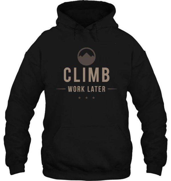 climb now work later hoodie