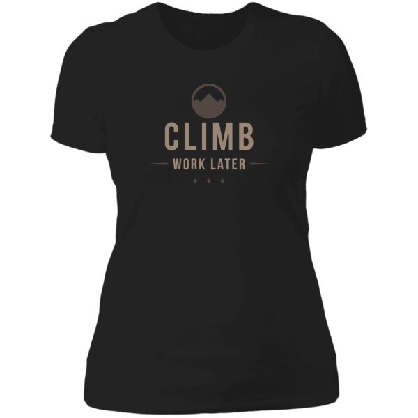 climb now work later lady t-shirt