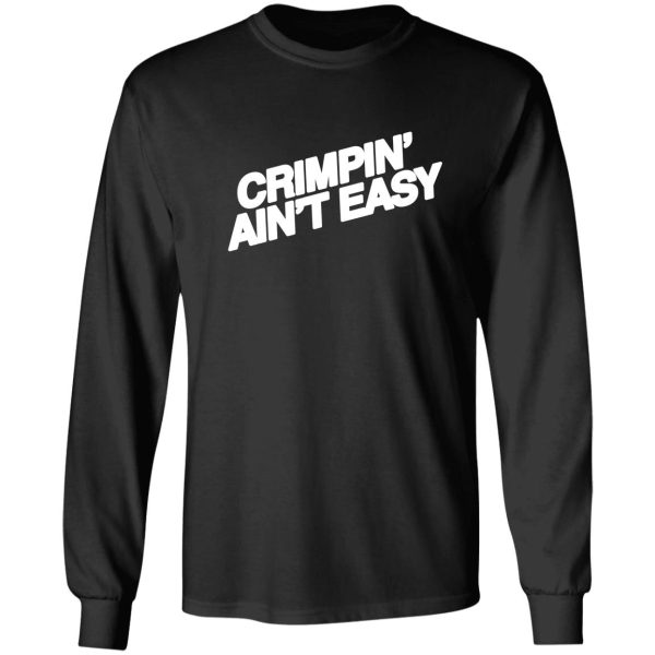 crimpn' ain't easy long sleeve