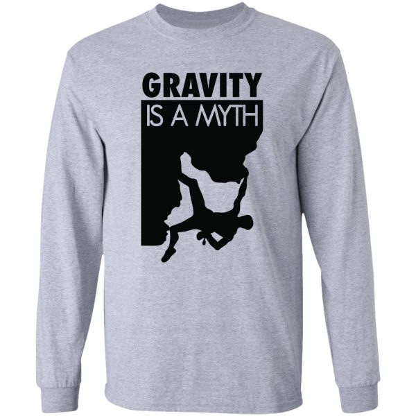 gravity is a myth long sleeve