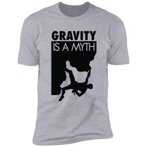 gravity is a myth shirt