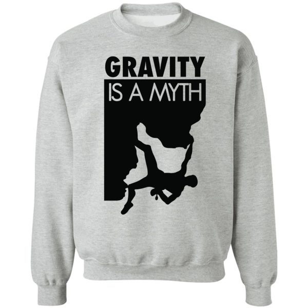 gravity is a myth sweatshirt