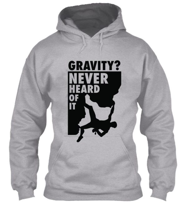 gravity never heard of it! hoodie