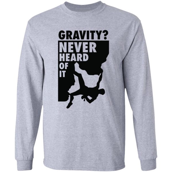 gravity never heard of it! long sleeve