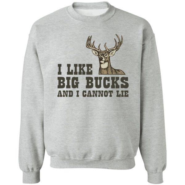 i like big bucks and i cannot lie sweatshirt