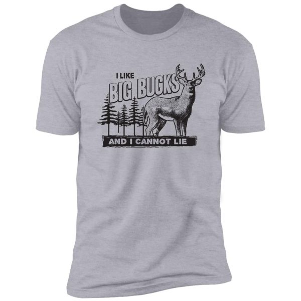 i like big bucks shirt