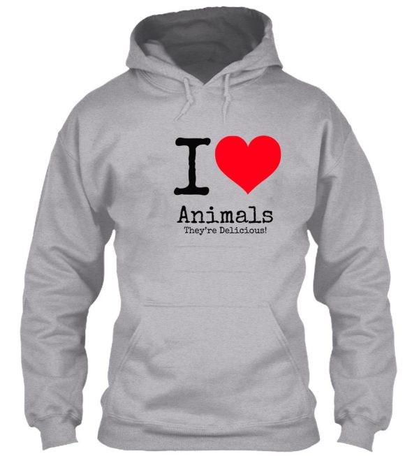 i love animals. they&#39re delicious! hoodie
