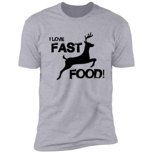 i love fast food shirt