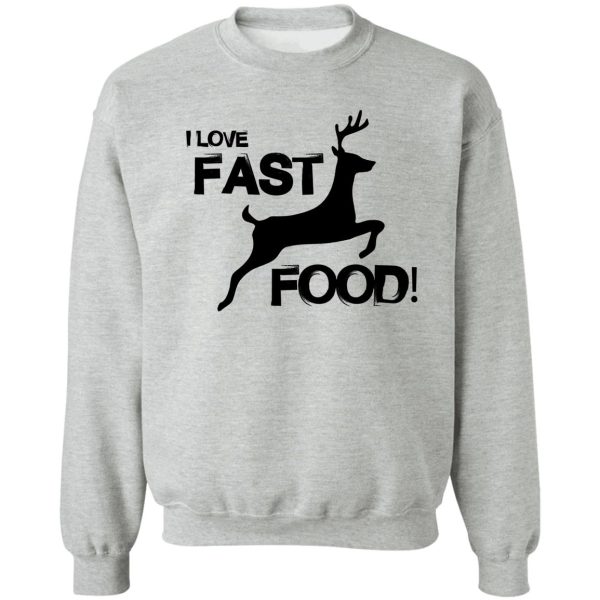 i love fast food sweatshirt