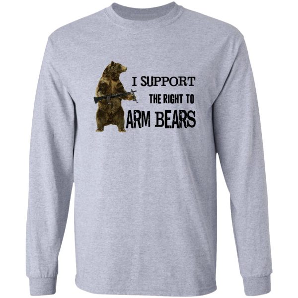 i support the right to arm bears grizzly bears long sleeve