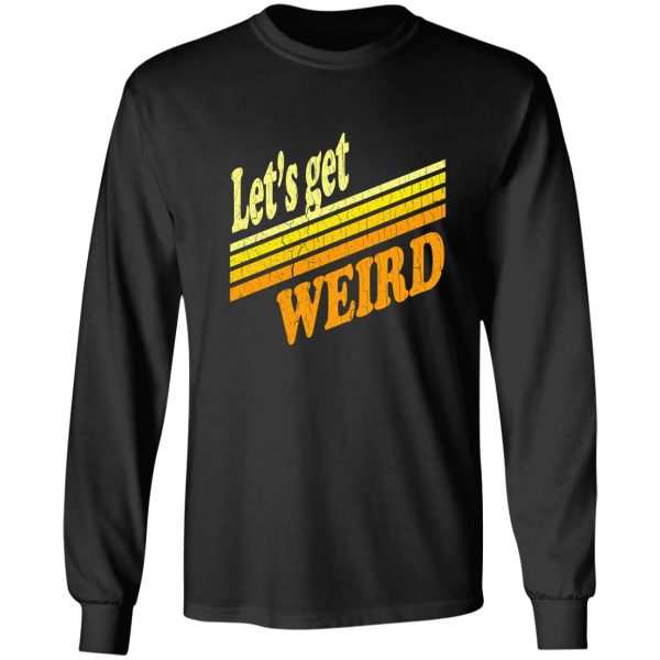 let's get weird (vintage distressed) long sleeve