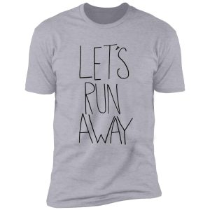 let's run away viii shirt