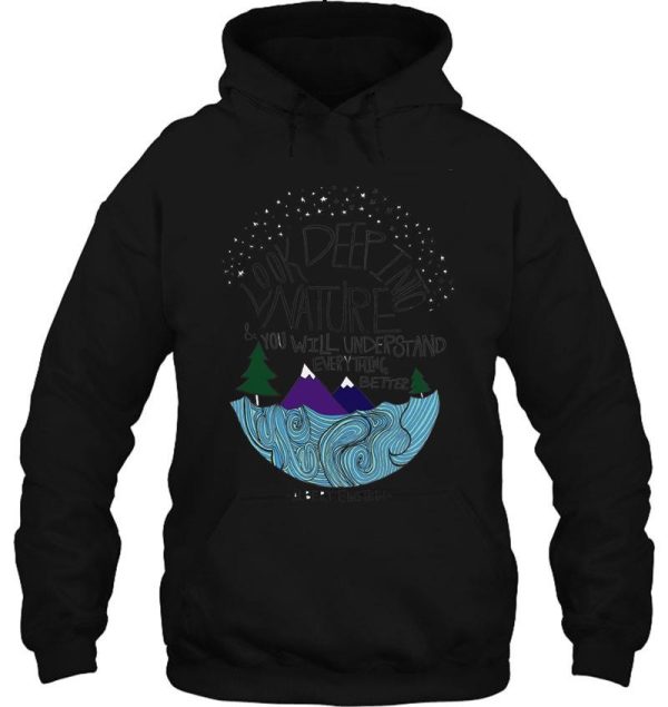 look deep into nature quote hoodie