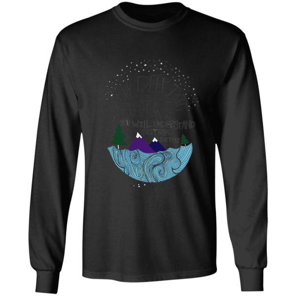 look deep into nature quote long sleeve
