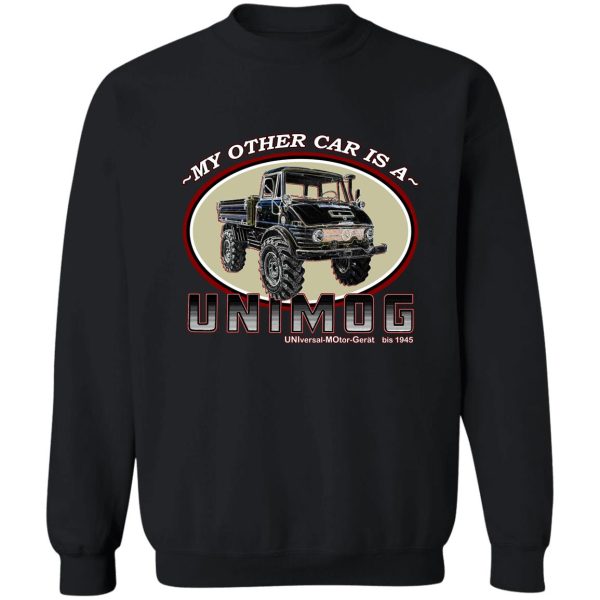 my other car is a unimog sweatshirt