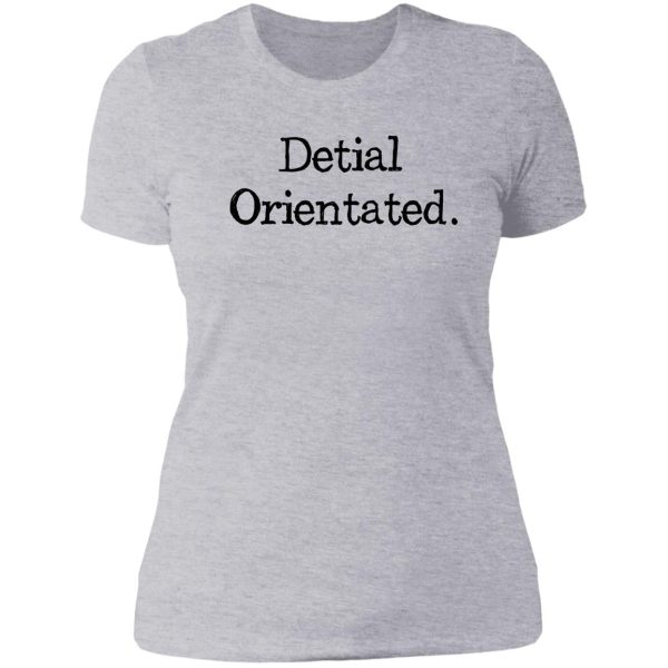 not so detail oriented lady t-shirt