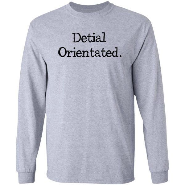 not so detail oriented long sleeve
