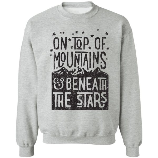 on top of mountains sweatshirt