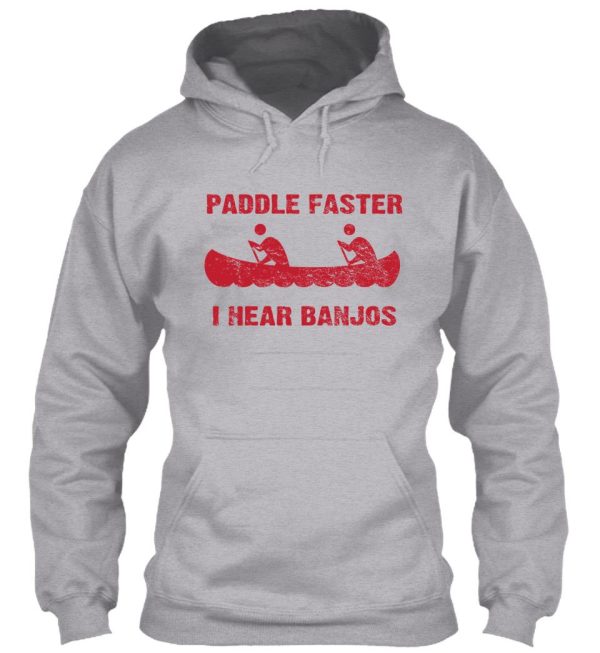 paddle faster i hear banjos - vintage hoodie