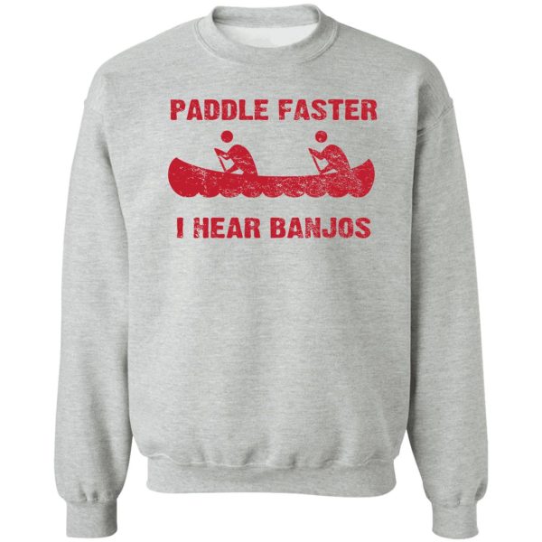 paddle faster i hear banjos - vintage sweatshirt