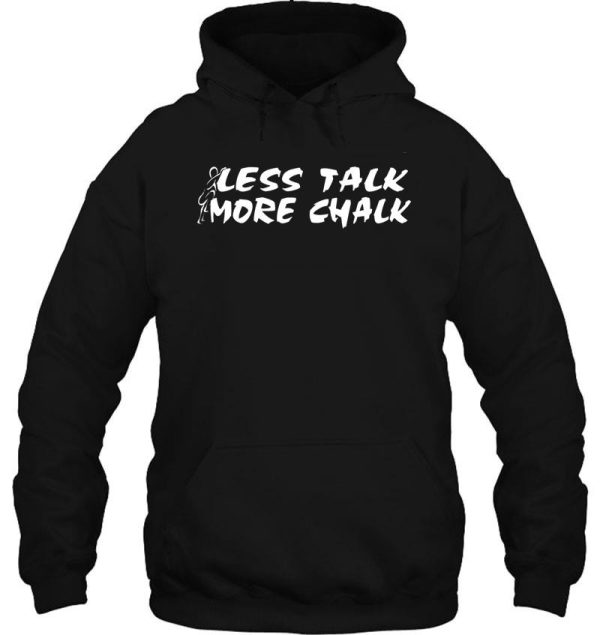 rock climbing less talk more chalk hoodie