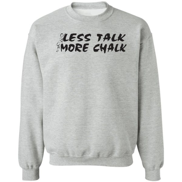 rock climbing less talk more chalk sweatshirt