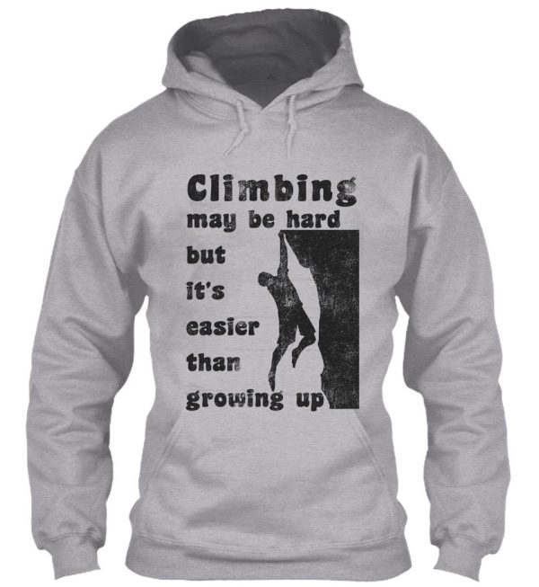 rock climbing may be hard but easier than growing up hoodie