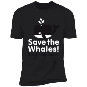 save the whales! eat the japanese shirt