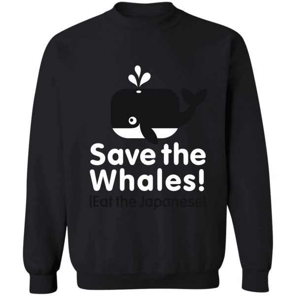 save the whales! eat the japanese sweatshirt