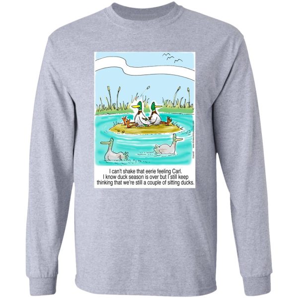 sitting ducks - still feeling it after duck hunting season long sleeve