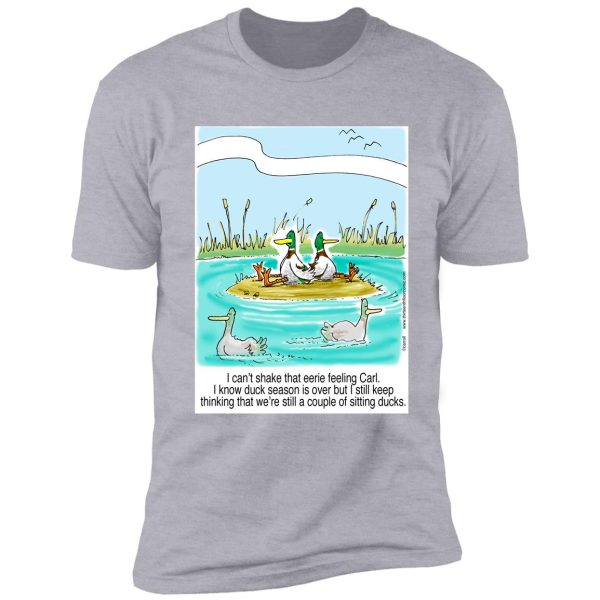 sitting ducks - still feeling it after duck hunting season shirt