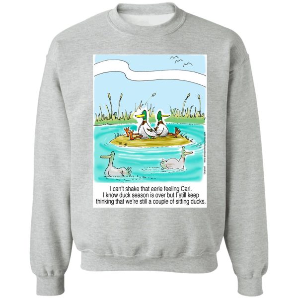 sitting ducks - still feeling it after duck hunting season sweatshirt