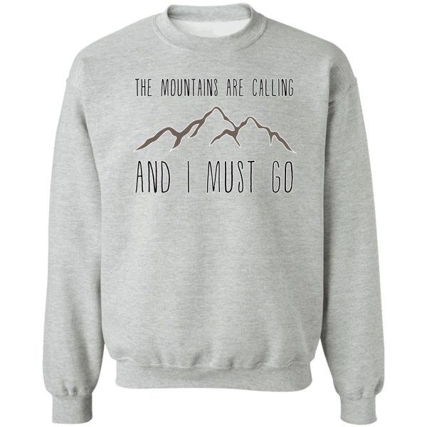 the mountains are calling and i must go sweatshirt