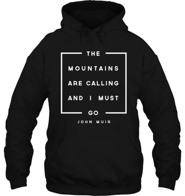 the mountains are calling & i must go hoodie