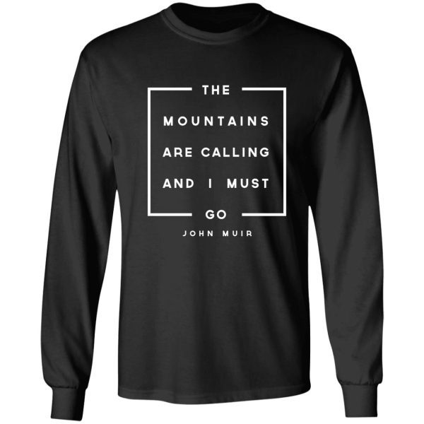 the mountains are calling & i must go long sleeve