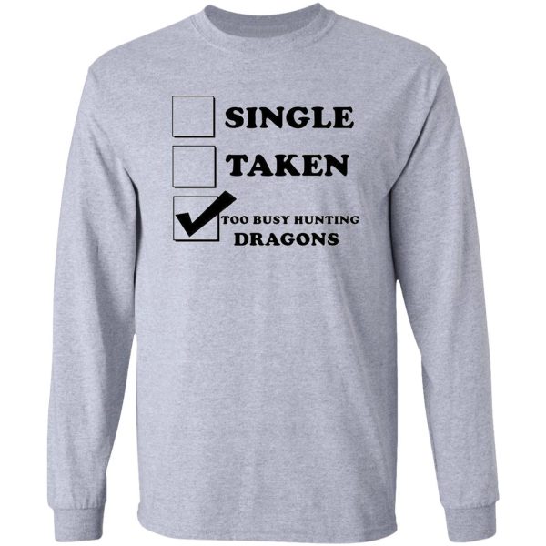 too busy hunting dragons long sleeve