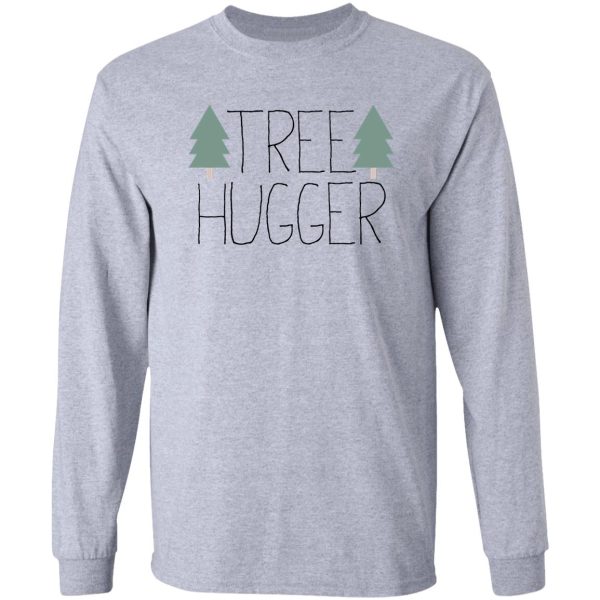 tree hugger - treehugger long sleeve