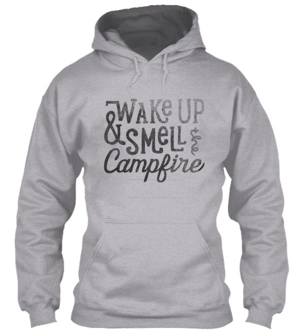 wake up and smell the campfire hoodie