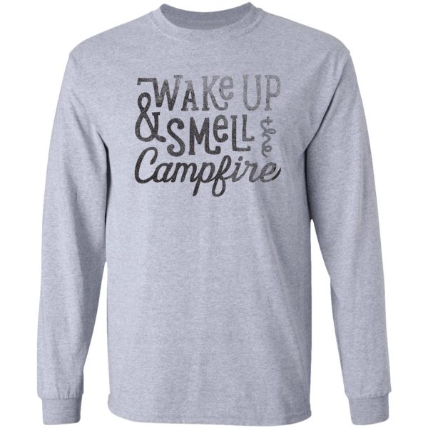 wake up and smell the campfire long sleeve