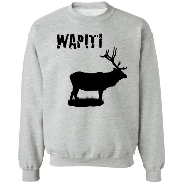 wapiti - elk sweatshirt