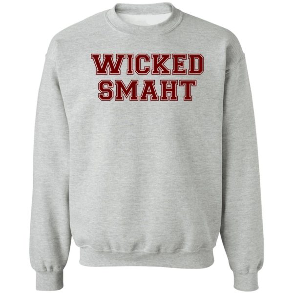 wicked smart (smaht) college boston sweatshirt