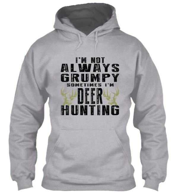 i’m not always grumpy sometimes i’m deer hunting hoodie