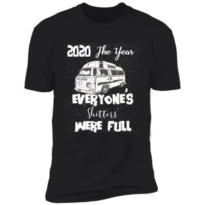 2020 the year everyone shitters were full shirt