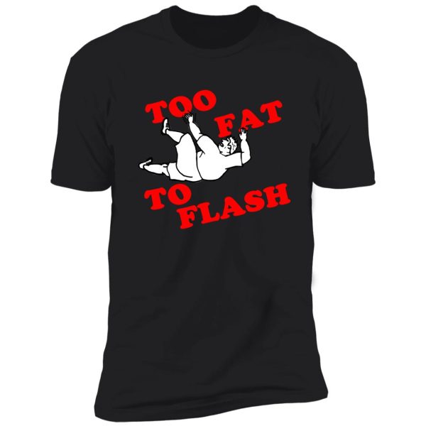 2fat2flash shirt