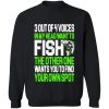 3 out of 4 voices in my head want to fish the other one wants you to find your own spot sweatshirt