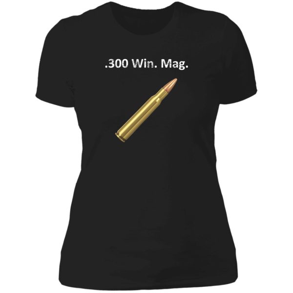 300 win. mag. caliber hunting design lady t-shirt